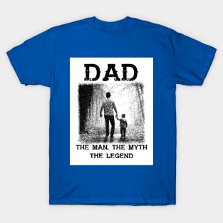 Dad: The Man, The Myth, The Legend T-Shirt